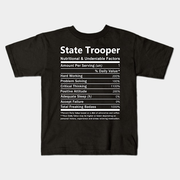 State Trooper T Shirt - Nutritional and Undeniable Factors Gift Item Tee Kids T-Shirt by Ryalgi